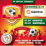 IV edycja turnieju Superdrob Cup 2017 - sobota 21.01.2017